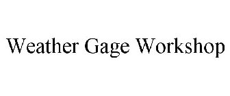 WEATHER GAGE WORKSHOP