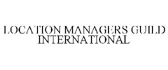 LOCATION MANAGERS GUILD INTERNATIONAL