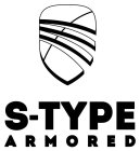 S-TYPE ARMORED
