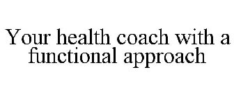 YOUR HEALTH COACH WITH A FUNCTIONAL APPROACH