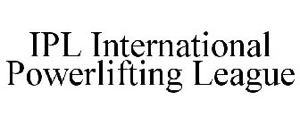 IPL INTERNATIONAL POWERLIFTING LEAGUE