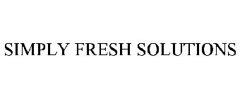 SIMPLY FRESH SOLUTIONS