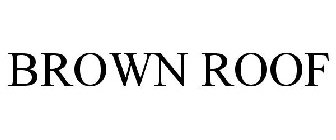 BROWN ROOF