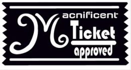 MACNIFICENT TICKET APPROVED
