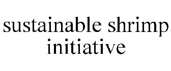 SUSTAINABLE SHRIMP INITIATIVE
