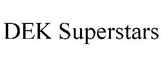DEK SUPERSTARS