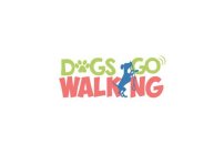 DOGS GO WALKING