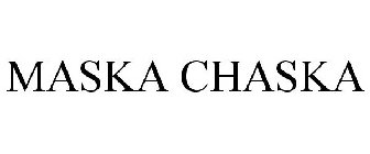 MASKA CHASKA