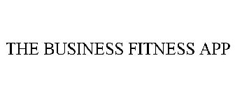 THE BUSINESS FITNESS APP