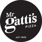 MR GATTI'S PIZZA EST 1969