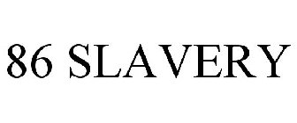 86 SLAVERY