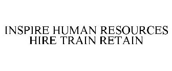 INSPIRE HUMAN RESOURCES HIRE TRAIN RETAIN