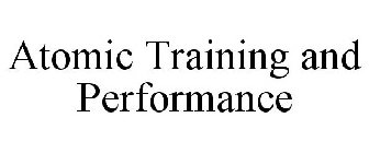 ATOMIC TRAINING AND PERFORMANCE