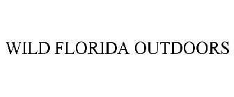 WILD FLORIDA OUTDOORS