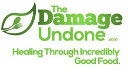 THE DAMAGE UNDONE.COM HEALING THROUGH INCREDIBLY GOOD FOOD.
