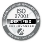 INFORMATION SECURITY MANAGEMENT SYSTEM ISO 27001 CERTIFIED 360 ADVANCED A 360 ADVANCED, ISO REGISTRAR