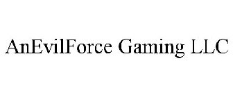 ANEVILFORCE GAMING LLC