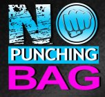NO PUNCHING BAG