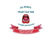 ALL SPORTS TRASH TALK TIME FOAMIES AND POM POM A NEW WAY TO TALK TRASH WITHOUT SAYING A WORD