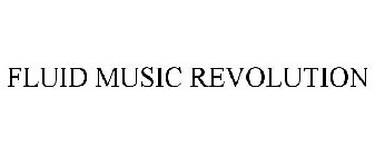 FLUID MUSIC REVOLUTION