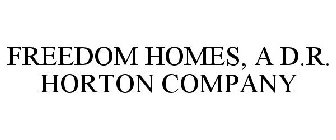FREEDOM HOMES, A D.R. HORTON COMPANY