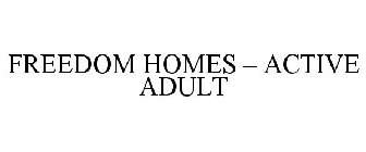 FREEDOM HOMES - ACTIVE ADULT