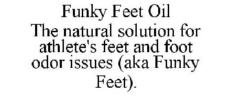 FUNKY FEET OIL THE NATURAL SOLUTION FOR ATHLETE'S FEET AND FOOT ODOR ISSUES (AKA FUNKY FEET).