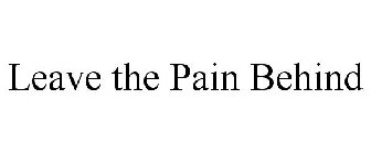 LEAVE THE PAIN BEHIND