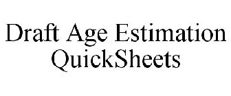 DRAFT AGE ESTIMATION QUICKSHEETS