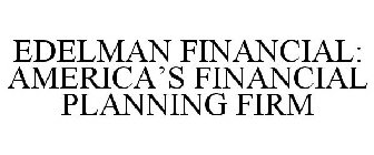 EDELMAN FINANCIAL: AMERICA'S FINANCIAL PLANNING FIRM
