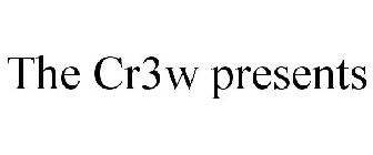 THE CR3W PRESENTS
