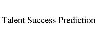 TALENT SUCCESS PREDICTION