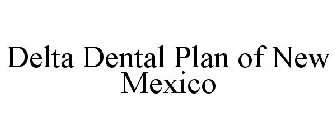 DELTA DENTAL PLAN OF NEW MEXICO