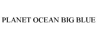 PLANET OCEAN BIG BLUE