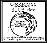 MISSISSIPPI BLUE RICE TASTEFULLY CULTIVATED... NATURALLY RICE RIZ ARROZ RISO REIS BIGAS MI BERENJ ORYZA CHAWAL KOME PYZI OREZ ARICI ECOLOGICALLY GROWN ON THE WORLD'S MOST FERTILE BLUE GUMBO CLAY SOIL 