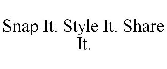 SNAP IT. STYLE IT. SHARE IT.