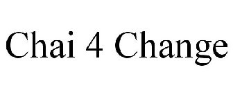 CHAI 4 CHANGE