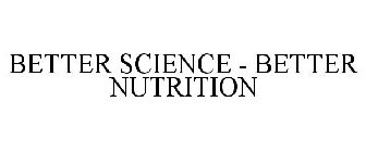 BETTER SCIENCE - BETTER NUTRITION