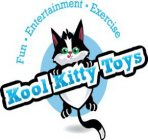 FUN · ENTERTAINMENT · EXERCISE KOOL KITTY TOYS