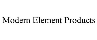 MODERN ELEMENT PRODUCTS