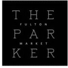 THE PARKER FULTON MARKET