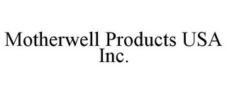 MOTHERWELL PRODUCTS USA INC.