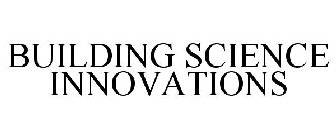 BUILDING SCIENCE INNOVATIONS