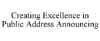CREATING EXCELLENCE IN PUBLIC ADDRESS ANNOUNCING