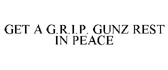 GET A G.R.I.P. GUNZ REST IN PEACE