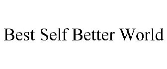 BEST SELF BETTER WORLD