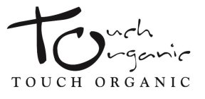 TOUCH ORGANIC TOUCH ORGANIC