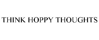 THINK HOPPY THOUGHTS