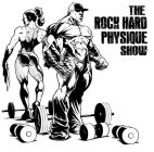 THE ROCK HARD PHYSIQUE SHOW