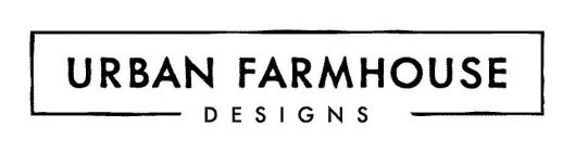 URBAN FARMHOUSE DESIGNS